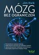 Mzg bez ogranicze. Potwierdzone naukowo metody, dziki ktrym nauczysz si szybkiego czytania, usprawnisz pami, zwikszysz koncentracj i? aktywujesz supermoce swojego mzgu, Jim Kwik