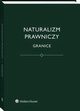 Naturalizm prawniczy. Granice, Jerzy Stelmach, Bartosz Broek, ukasz Kurek