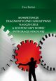 Kompetencje diagnostyczne i kreatywne nauczycieli a ich postawy wobec integracji szkolnej, Ewa Bartu