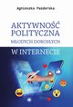 Aktywno polityczna modych dorosych w internecie, Agnieszka Pazderska