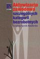 Aktywizacja zawodowa szczeglnych kategorii bezrobotnych, Grayna Spytek-Bandurska