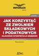 Jak korzysta ze zwolnie skadkowych i podatkowych ? najnowsze interpretacje urzdowe, Infor Pl