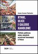 Rynki, ulice, galerie handlowe. Polityka publiczna wobec miejskich przestrzeni konsumpcji w Polsce, Joanna Zuzanna Popawska