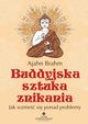 Buddyjska sztuka znikania. Jak wznie si ponad problemy, Ajahn Brahm