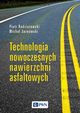 Technologia nowoczesnych nawierzchni asfaltowych, Piotr Radziszewski, Micha Sarnowski