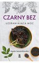 Czarny bez. Uzdrawiajca moc, Agata Lewandowska