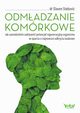 Odmadzanie komrkowe. Jak samodzielnie uaktywni potencja regeneracyjny organizmu w oparciu o najnowsze odkrycia naukowe, Slaven Stekovic