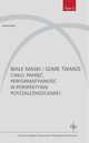 Biae maski / szare twarze, 