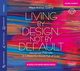 Living by Design, Not by Default. Nonsense-free Life in a Beautiful World Full of Crap w wersji do nauki angielskiego, Maya Arenas Guerra (Maja Zawierzeniec)