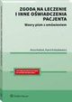 Zgoda na leczenie i inne owiadczenia pacjenta. Wzory pism z omwieniem, Anna Karkut, Karol Kolankiewicz