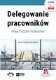 Delegowanie pracownikw. Praktyczny poradnik (e-book z suplementem elektronicznym), Dr Ewa Podgrska-Rakiel