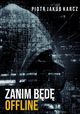 Zanim bd offline, Piotr Jakub Karcz