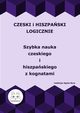 Czeski i hiszpaski logicznie. Szybka nauka czeskiego i hiszpaskiego z kognatami, 