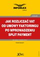 Jak rozlicza VAT od umowy faktoringu po wprowadzeniu split payment, Aneta Szwch
