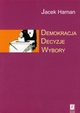 Demokracja, decyzje, wybory, Jacek Haman