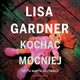 Kocha mocniej. Cykl z detektyw D.D. Warren. Tom 5, Lisa Gardner