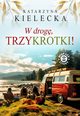 W drog, Trzykrotki!, Katarzyna Kielecka
