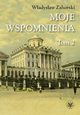 Moje wspomnienia. Tom 2, Wadysaw Zahorski