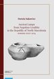 Ancient Lamps from Negotino Gradite in the Republic of North Macedonia: seasons 2007-2014, Dorota Sakowicz