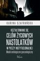 Ksztatowanie si celw yciowych nastolatkw w pieczy instytucjonalnej, Karina Szafraska