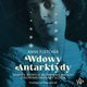 Wdowy Antarktydy. Kobiety, ktrych mowie nie wrcili z ostatniej wyprawy Scotta, Anne Fletcher