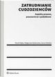 Zatrudnianie cudzoziemcw. Aspekty prawne, pracownicze i podatkowe, Pawe Majka, Magorzata Rydzewska, Iwona Wieleba