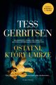 OSTATNI, KTRY UMRZE, Tess Gerritsen