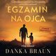 Egzamin na ojca, Danka Braun