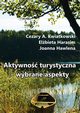 Aktywno turystyczna ? wybrane aspekty, Cezary A. Kwiatkowski, Elbieta Harasim, Joanna Hawlena