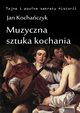 Muzyczna sztuka kochania, Jan Kochaczyk