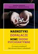 Narkotyki, dopalacze, nowe rodki psychoaktywne. Co warto wiedzie? Jak chroni dzieci i modzie, Mariusz Z. Jdrzejko, Tomasz Biaas, Zbigniew Staczak