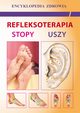 Refleksoterapia. Stopy, uszy, Emilia Chojnowska, Justyna Malanowska-Mamrot, Karol Jasklski