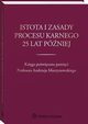 Istota i zasady procesu karnego 25 lat pniej. Ksiga powicona pamici Profesora Andrzeja Murzynowskiego, Maria Rogacka-Rzewnicka, Hanna Gajewska-Kraczkowska
