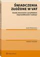 wiadczenia zoone w VAT. Zasady stosowania z przykadami nieprawidowoci i naduy, Jacek Matarewicz