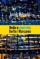 Media w smart city: Berlin i Warszawa, Jacek Mikucki