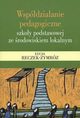 Wspdziaanie pedagogiczne szkoy podstawowej ze rodowiskiem lokalnym, ucja Reczek-Zymrz