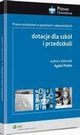 Dotacje dla szk i przedszkoli. Prawo owiatowe w pytaniach i odpowiedziach, Agata Piszko