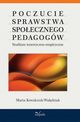 Poczucie sprawstwa spoecznego pedagogw, Marta Kowalczuk-Waldziak