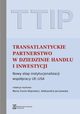 TTIP Transatlantyckie Partnerstwo w dziedzinie Handlu i Inwestycji, Maria Dunin-Wsowicz, Aleksandra Jarczewska