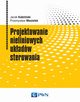 Projektowanie nieliniowych ukadw sterowania, Jacek Kabziski, Przemysaw Mosioek