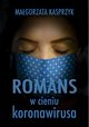 Romans w cieniu koronawirusa, Magorzata Kasprzyk
