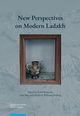 New Perspectives on Modern Ladakh. Fresh Discoveries and Continuing Conversations in the Indian Himalaya, 