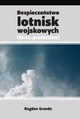 Bezpieczestwo lotnisk wojskowych /force protection/, Bogdan Grenda
