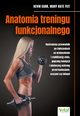 Anatomia treningu funkcjonalnego, Kevin Carr, Mary Kate Feit