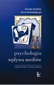 Psychologia wpywu mediw. Wybrane teorie, metody, badania, Dorota Kubicka