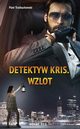 Detektyw Kris. Wzlot, Piotr Trzebuchowski