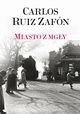 Miasto z mgy, Carlos Ruiz Zafon