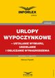 Urlopy wypoczynkowe ? ustalanie wymiaru, udzielanie i obliczanie wynagrodzenia, Mariusz Pigulski