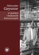 Aleksander Gieysztor w pamici i badaniach historycznych, 
