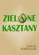 Zielone kasztany, Janusz Domagalik